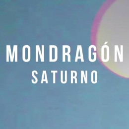 Saturno, Sonido Negro, Mondragón