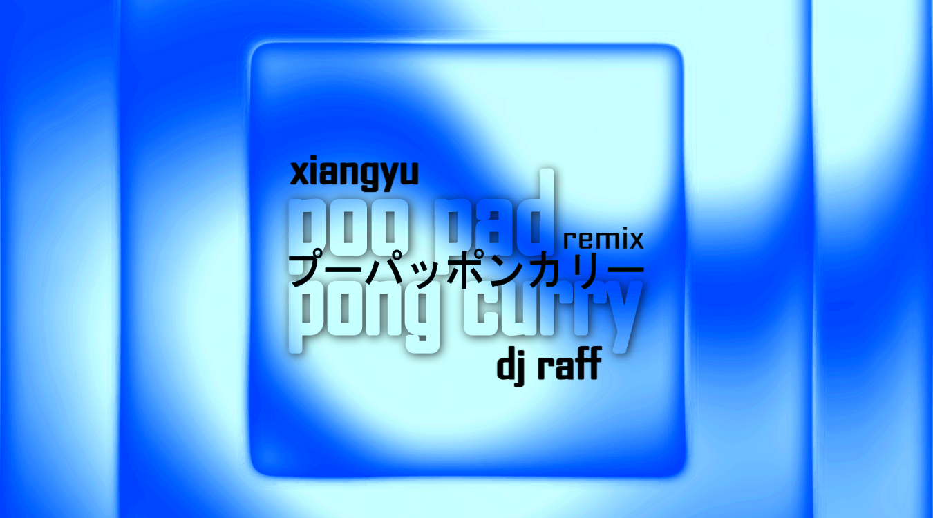 xiangyu poo pad pong curry remixes2